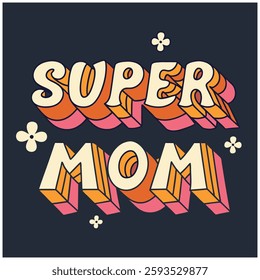 Super Mom T-Shirt - Retro 3D Typography Mother's Day Graphic