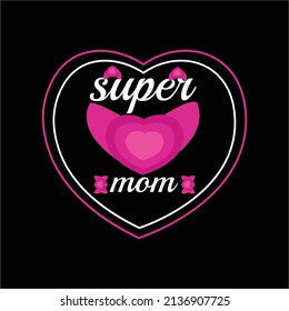 SUPER MOM TYPOGRAPHY  MODERN QUOTE ADN POSTER FOR MOTHER'S DAY