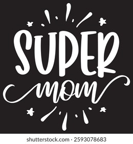 SUPER MOM Typography T-shirt Design  Vector art eps.file