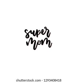 Super mom vector calligraphic inscription. Happy Mother's Day hand lettering illustration isolated on white background for greeting card, festive poster.