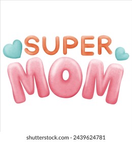 Super mom watercolor lettered inspired by Mother's Day ,famine, family, love mom.  