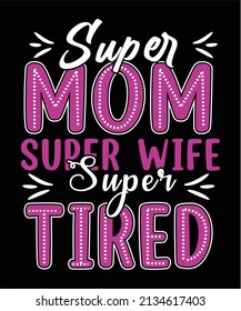 Super mom super wife super tired