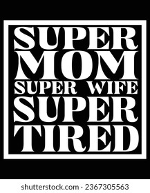 super mom super wife super tired