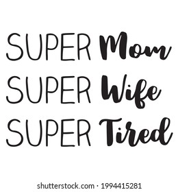 super mom super wife super tired background inspirational positive quotes, motivational, typography, lettering design