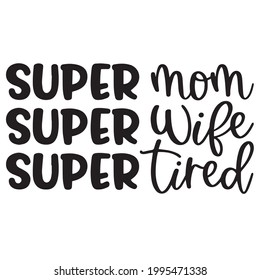 super mom super wife super tired background inspirational positive quotes, motivational, typography, lettering design