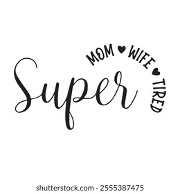 super mom wife tired background inspirational positive quotes, motivational, typography, lettering design