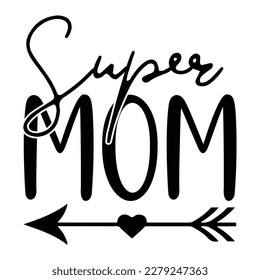 Super Mom Super Wife Super Mom Super Tired - Mother’s Day T shirt Design, files for Cutting, bag, cups, card, prints and posters svg