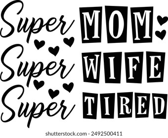 Super Mom Super Wife Super Tired Funny Mom Life Typography Design