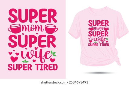 súper mamá súper esposa súper cansada, mamá de niñas, mamá mayor, Día de la madre, diseño de camiseta de amante de las niñas, camiseta de enfermera, regalos, regalos de esposa, camiseta de enfermera, diseño de camiseta, mejor diseño de calidad