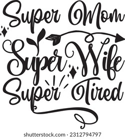Super Mom Super Wife Super Tired svg, Mom Boss SVG Design, Mom Boss quotes design svg