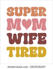 Super mom wife tired t shirt design, mothers day t shirt design.