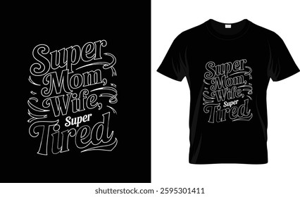 super mom super wife super tired t shirt design vector design