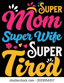 Super mom super wife super tired t-shirt design svg
