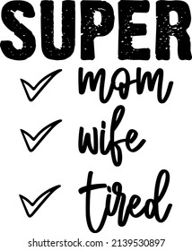 Super mom wife tired typography design