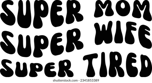 Super mom Super wife Super tired vector file, Mom life svg svg
