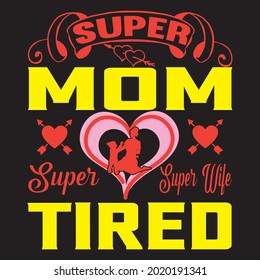 SUPER MOM SUPER SUPER WILL TIRED T SHIRT DESIGN,VECTOR FILE.