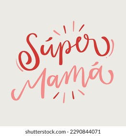 Súper mamá. Super mother in spanish. Modern hand Lettering. vector.