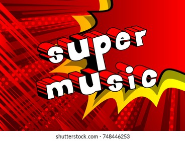 Super Music - Comic book style word on abstract background.