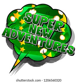Super New Adventures - Vector illustrated comic book style phrase.
