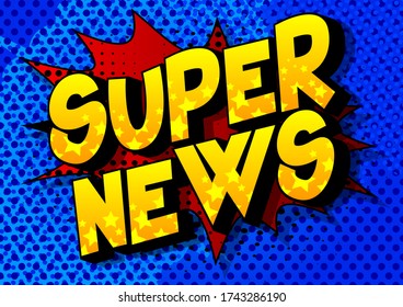 Super News - Comic book style word on abstract background.