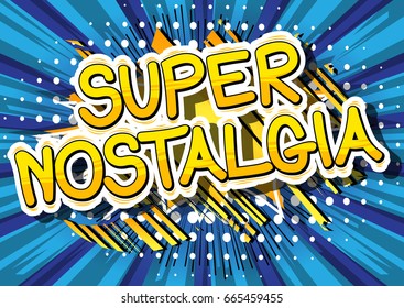 Super Nostalgia - Comic book style word on abstract background.