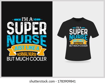 I'm a super nurse just like a normal nurse but much cooler t shirt design. Typography t shirts Design, Vintage nurse emblems.