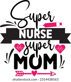 Super Nurse Super Mom svg, Nurse SVG Design, Nurse quotes design