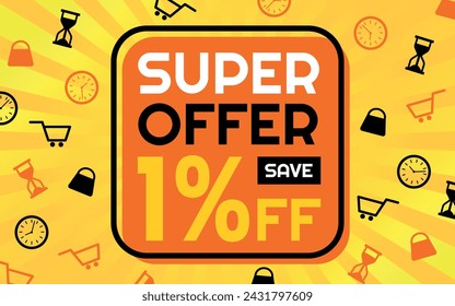Super Offer 1% off Creative Advertising Banner, Orange, Yellow, Black and White, Sunburst Background, Shop and Limited Time Icons