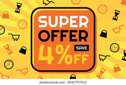 Súper oferta 4% de descuento Banner publicitario creativo, naranja, amarillo, blanco y negro, fondo Sunburst, tienda e iconos de tiempo limitado