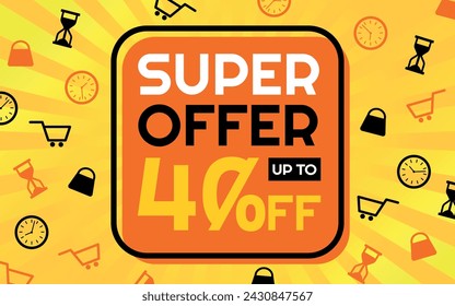 Super Offer 40% off Creative Advertising Banner, Orange, Yellow, Black and White, Sunburst Background, Shop and Limited Time Icons