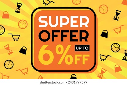 Super Offer 6% off Creative Advertising Banner, Orange, Yellow, Black and White, Sunburst Background, Shop and Limited Time Icons