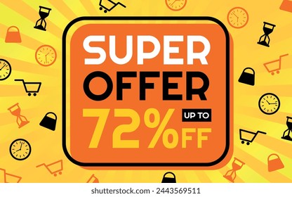 Super Oferta 72% de descuento Banner publicitario creativo, naranja, amarillo, blanco y negro, fondo de Sunburst, tienda e iconos de tiempo limitado