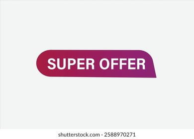 super offer, buttons for websites, application Design, Element, learn, stay, template, top scorer, design, level, sign, speech, bubble  banner, modern, symbol, click. 
