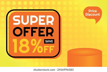 Super Offer Product Template - 18% off Creative Advertising Banner, Orange, Yellow, Black, White, Polka Dots Background, Speech Bubble for Price