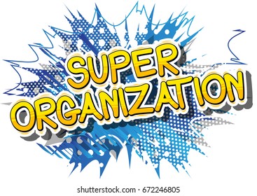 Super Organization - Comic book style phrase on abstract background.