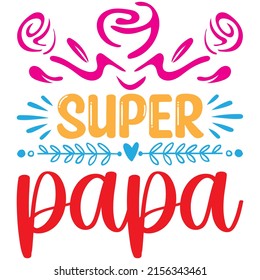 Super Papa T-shirt Design ,vector File.