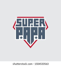 Super Papa - t-shirt print. Happy father's day. Vector. Patch with lettering and stars. My daddy is a super hero.