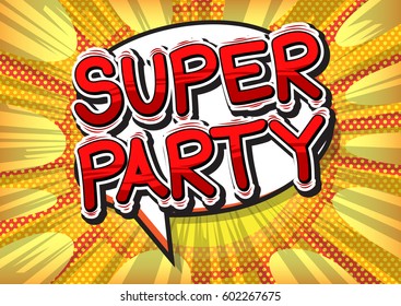 Super Party - Comic book style word on abstract background.