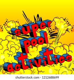 Super Pool Activities - Vector illustrated comic book style phrase.