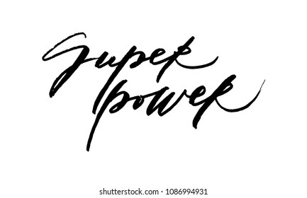 Super power brush lettering. Hand drawn vector EPS 10 isolated on white background. Handdrawn lettering of a phrase SUPER POWER. Unique typography poster.