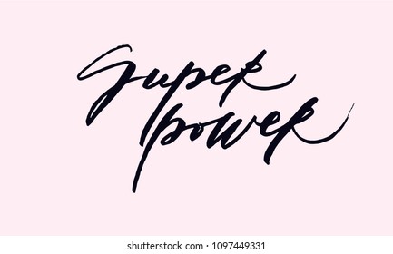 Super power brush lettering isolated on pink background. Original brush hand lettering SUPER POWER. Vector (EPS10) quote great for photo overlay, posters, t-shirts, prints, banners..