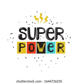 Super power decorative hand drawn vector lettering. Freedom slogan in scandinavian style illustration. Funny tshirt print, banner design element. Creative on the subject of super hero.