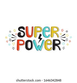 Super Power Decorative Hand Drawn Vector Lettering. Freedom Slogan In Scandinavian Style Illustration. Funny Tshirt Print, Banner Design Element. Creative On The Subject Of Super Hero.