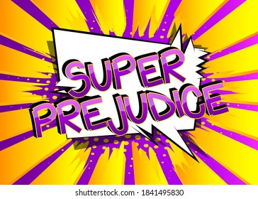 Super Prejudice Comic estilo historieta palabras de caricatura sobre el fondo abstracto de los cómics coloridos.