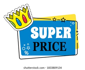 Super price. Colorful sticker with crown isolated at white. Discount offer. Cartoon style in blue and yellow colors. Buy with discount. Advertisement label, promo action. Price tag, good offer