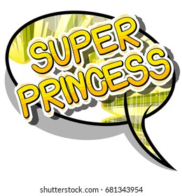 Super Princess - Comic book style phrase on abstract background.
