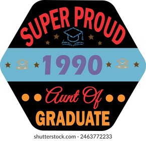 SUPER PROUD 1990 AUNT OF GRADUATE TYPOGRAPHY T SHIRT DESIGN