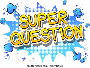 Super Question - Comic book style word on abstract background.