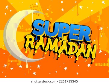 Super Ramadan. Graffiti tag. Abstract modern holiday street art decoration performed in urban painting style.