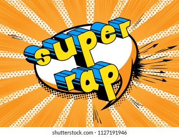 Super Rap - Comic book word on abstract background.